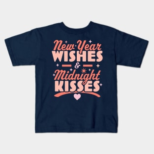 New Year Wishes and Midnight Kisses - Happy New Years Eve Kids T-Shirt